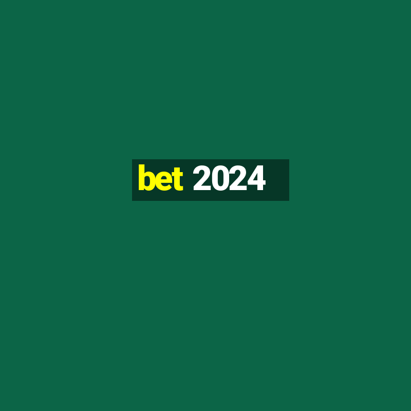 bet 2024