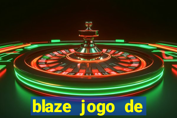 blaze jogo de ganhar dinheiro