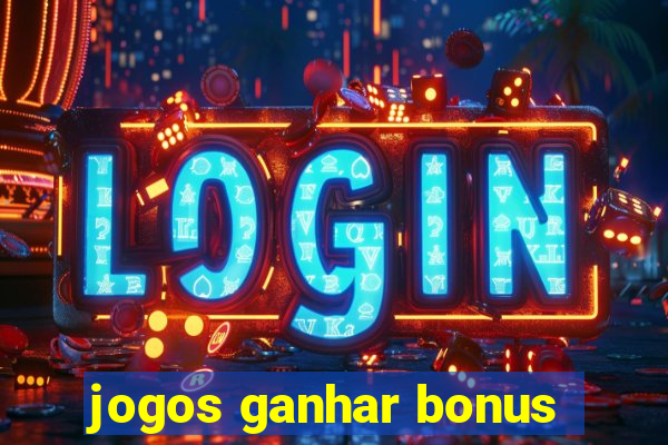 jogos ganhar bonus