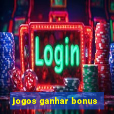 jogos ganhar bonus