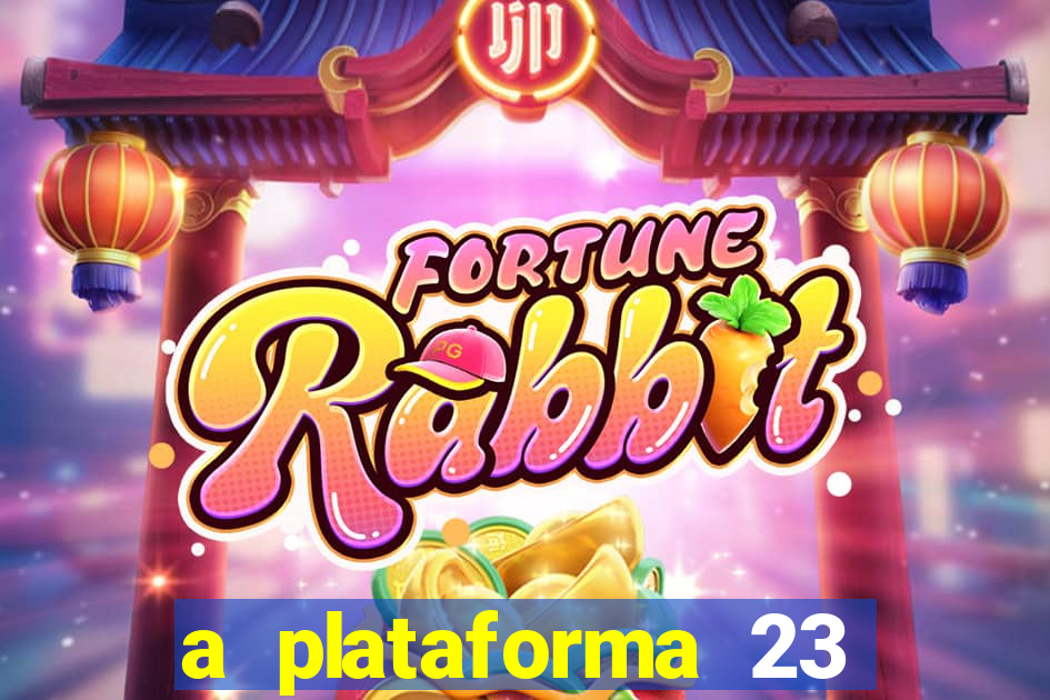 a plataforma 23 bet é confiável