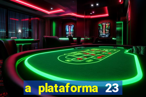 a plataforma 23 bet é confiável