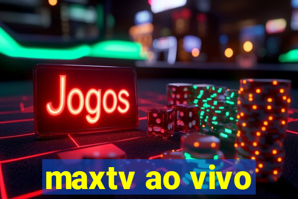 maxtv ao vivo