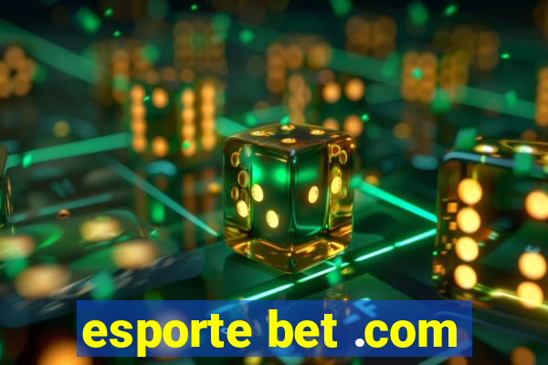 esporte bet .com