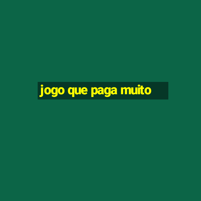 jogo que paga muito