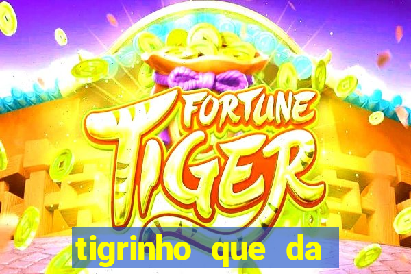 tigrinho que da bonus no cadastro