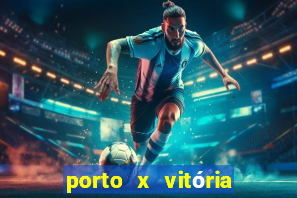 porto x vitória sc palpite