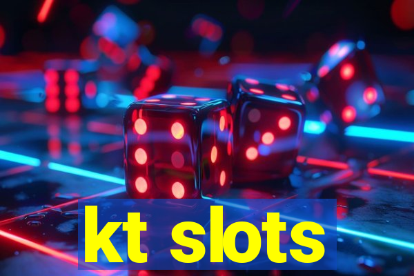 kt slots