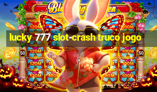 lucky 777 slot-crash truco jogo