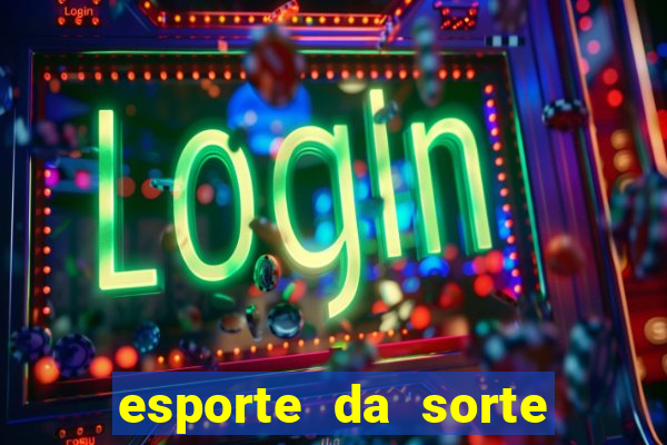 esporte da sorte casino baixar