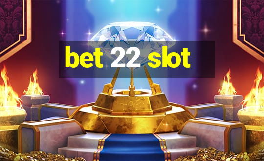 bet 22 slot