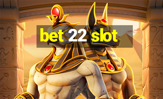 bet 22 slot