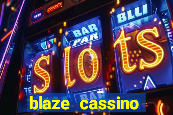 blaze cassino dinheiro online