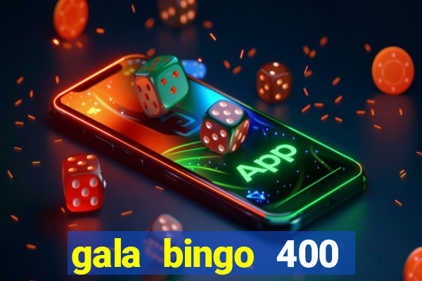 gala bingo 400 welcome bonus