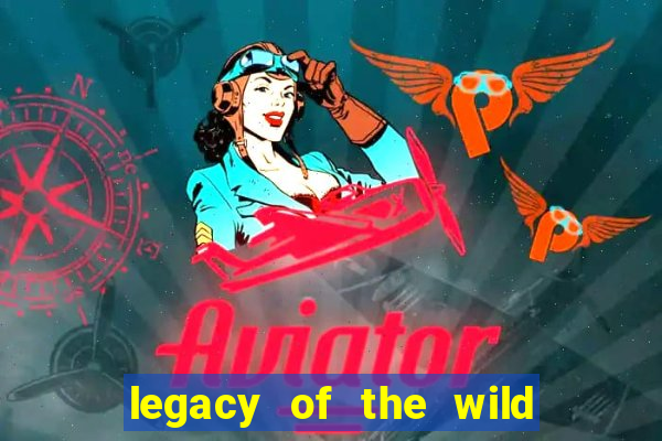 legacy of the wild 2 slot