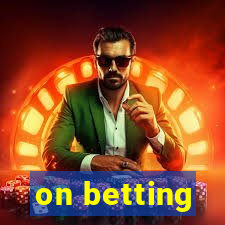 on betting