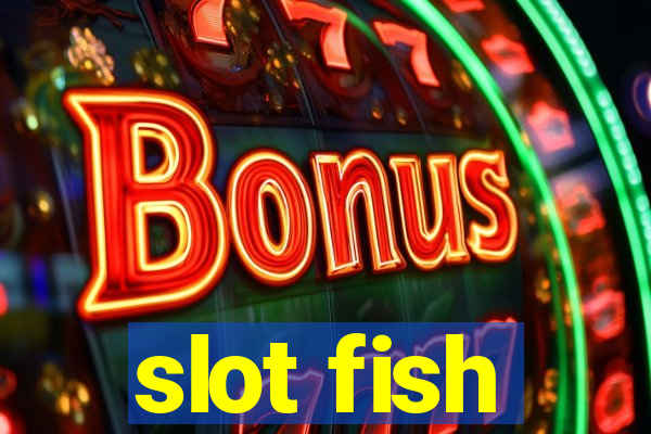 slot fish