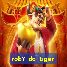 rob? do tiger fortune grátis