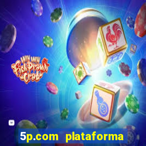 5p.com plataforma de jogos