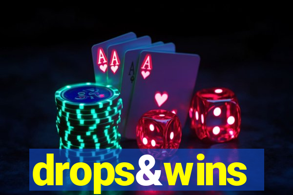 drops&wins