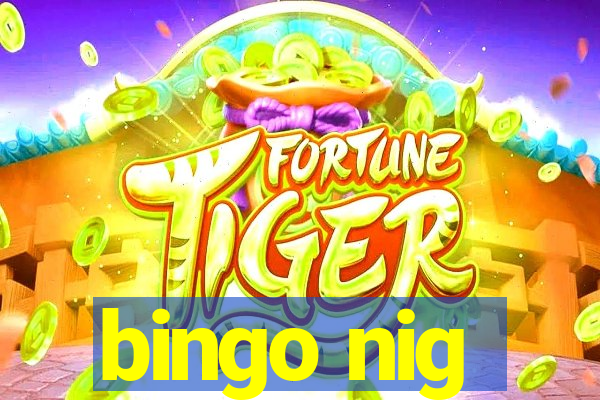 bingo nig