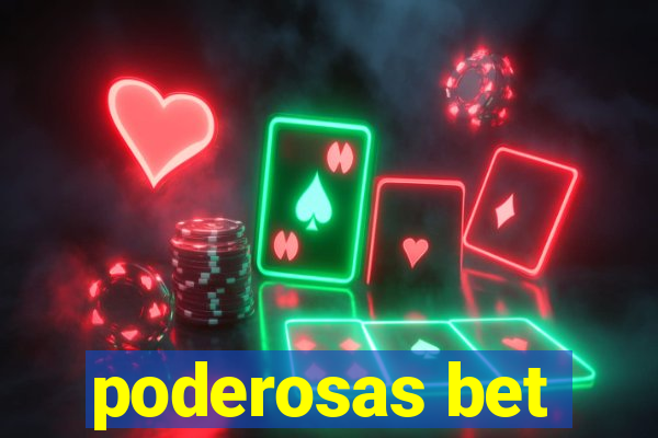 poderosas bet