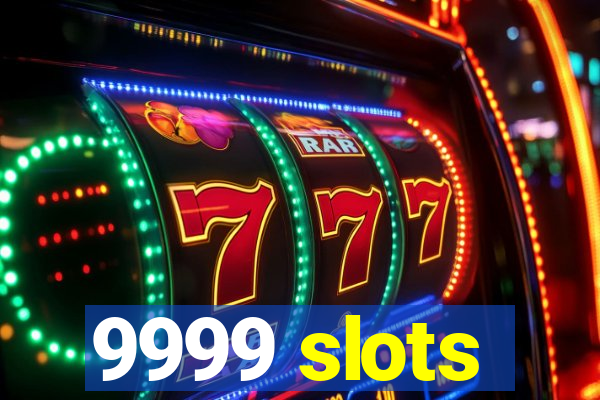 9999 slots