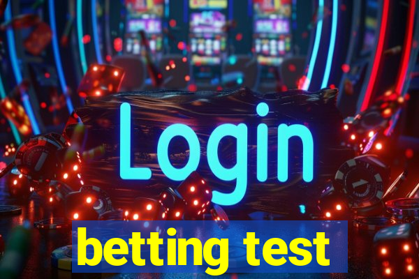 betting test