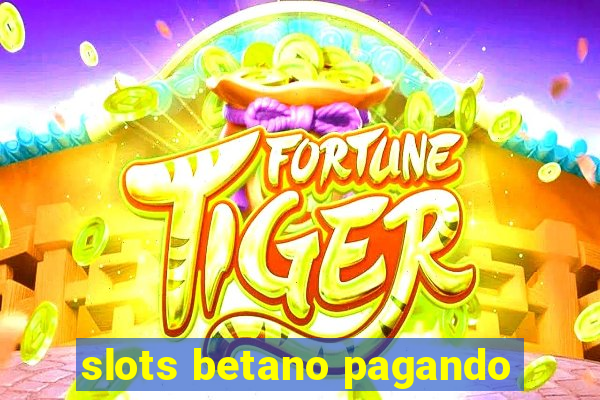 slots betano pagando