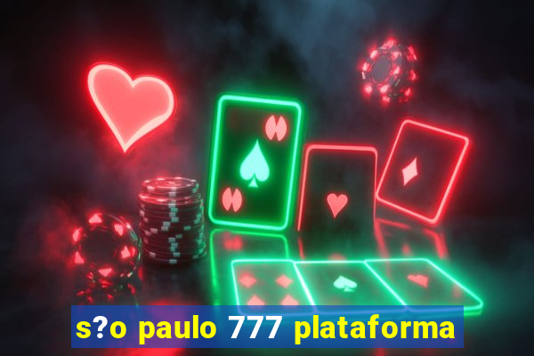 s?o paulo 777 plataforma