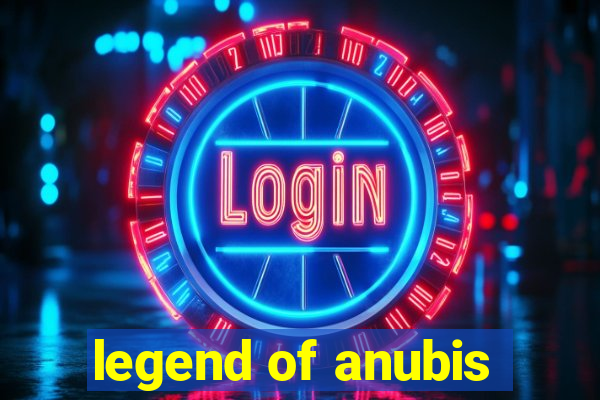 legend of anubis