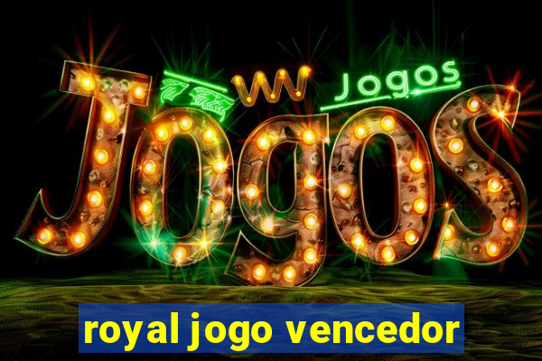 royal jogo vencedor