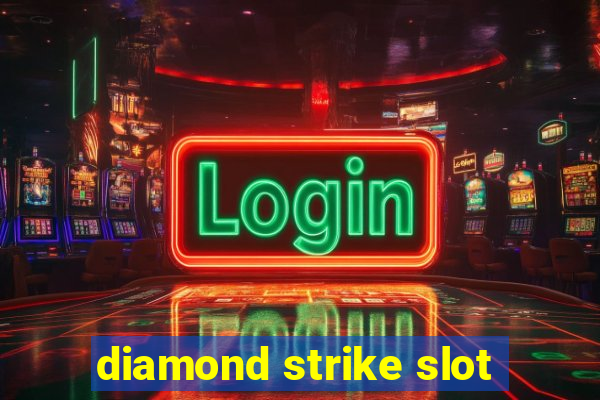 diamond strike slot