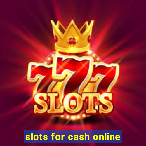 slots for cash online