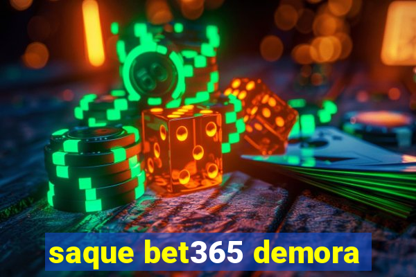 saque bet365 demora