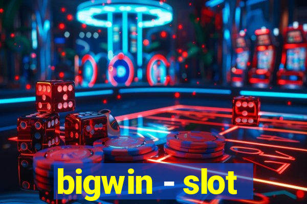 bigwin - slot