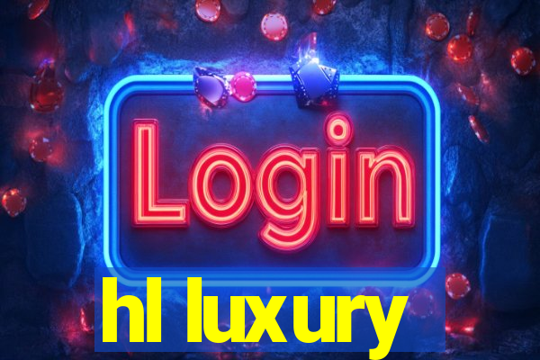 hl luxury