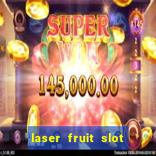 laser fruit slot free play