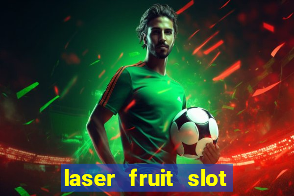 laser fruit slot free play