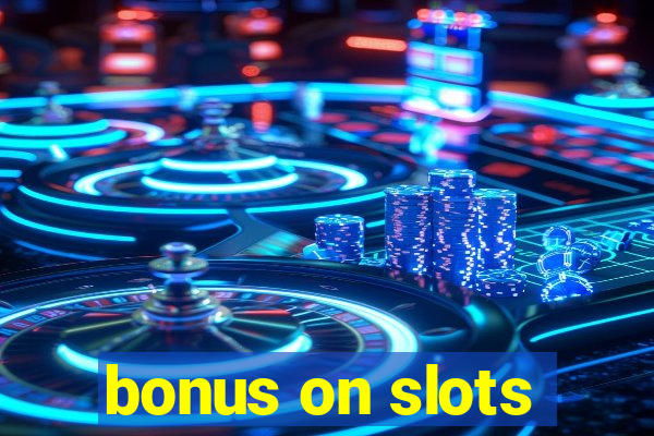 bonus on slots