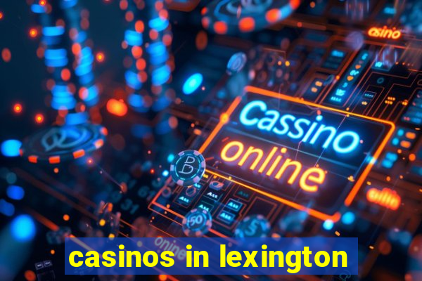 casinos in lexington