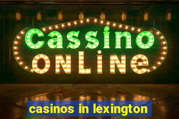 casinos in lexington