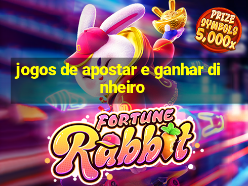 jogos de apostar e ganhar dinheiro