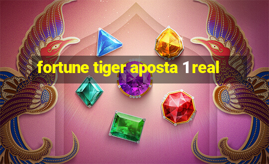 fortune tiger aposta 1 real