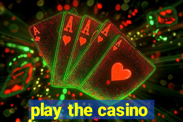 play the casino