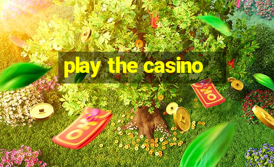 play the casino