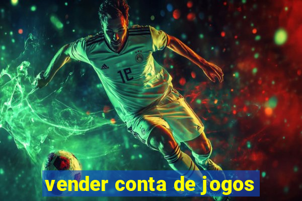 vender conta de jogos