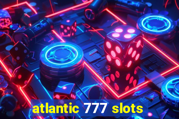 atlantic 777 slots