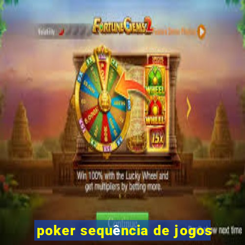 poker sequência de jogos