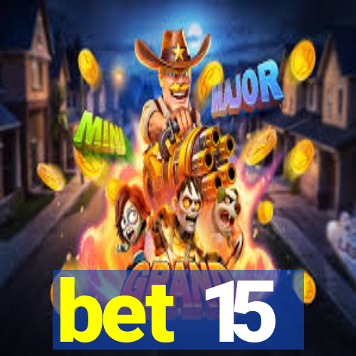 bet 15